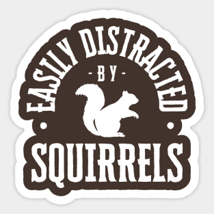 Easily Distracted by Squirrels Too Sticker